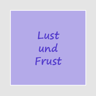 Lust und Frust