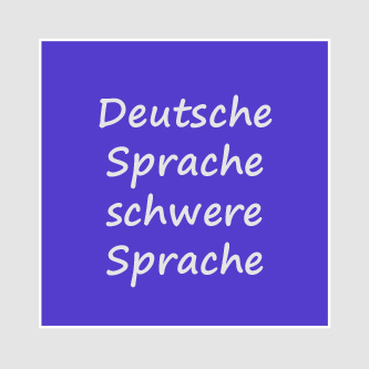 Deutsche Sprache, schwere Sprache