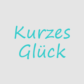 Kurzes Glück